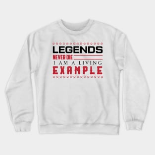 LEGENDS Never Die / Funny Sassy Quote Crewneck Sweatshirt